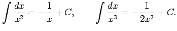 $\displaystyle \int\frac{dx}{x^2}=-\frac{1}{x}+C, \qquad \int\frac{dx}{x^3}=-\frac{1}{2x^2}+C.$