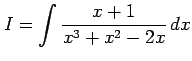 $\displaystyle I= \int\frac{x+1}{x^3+x^2-2x}\,dx$