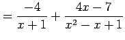 $\displaystyle = \frac{-4}{x+1}+ \frac{4x-7}{x^2-x+1}$