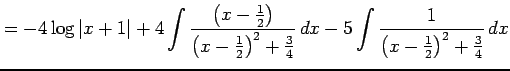 $\displaystyle = -4\log\vert x+1\vert+ 4\int\frac{\left(x-\frac{1}{2}\right)} {\...
...2+\frac{3}{4}}\,dx- 5\int\frac{1}{\left(x-\frac{1}{2}\right)^2+\frac{3}{4}}\,dx$