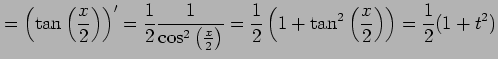 $\displaystyle = \left(\tan\left(\frac{x}{2}\right)\right)'= \frac{1}{2}\frac{1}...
...= \frac{1}{2}\left( 1+\tan^2\left(\frac{x}{2}\right)\right)= \frac{1}{2}(1+t^2)$