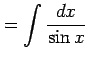 $\displaystyle = \int\frac{dx}{\sin x}$