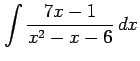 $ \displaystyle{\int\frac{7x-1}{x^2-x-6}\,dx}$