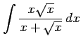 $ \displaystyle{\int\frac{x\sqrt{x}}{x+\sqrt{x}}\,dx}$