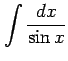 $ \displaystyle{\int\frac{dx}{\sin x}}$