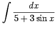 $ \displaystyle{\int\frac{dx}{5+3\sin x}}$