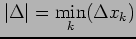 $ \vert\Delta\vert=\underset{k}{\min}(\Delta x_{k})$