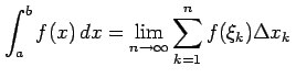 $\displaystyle \int_{a}^{b}f(x)\,dx= \lim_{n\to\infty} \sum_{k=1}^{n} f(\xi_{k})\Delta x_{k}\,$