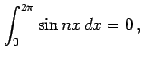 $\displaystyle \int_{0}^{2\pi}\sin nx\,dx=0\,,$