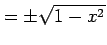 $\displaystyle =\pm\sqrt{1-x^2}$