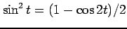 $ \sin^2 t=(1-\cos2t)/2$