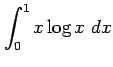 $ \displaystyle{\int_{0}^{1}x\log x\,\,dx}$