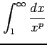 $ \displaystyle{\int_{1}^{\infty}
\frac{dx}{x^p}}$