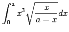 $ \displaystyle{\int_{0}^{a}x^3\sqrt{\frac{x}{a-x}}dx}$