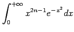 $ \displaystyle{\int_{0}^{+\infty}x^{2n-1}e^{-x^2}dx}$