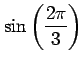 $ \displaystyle{\sin \left(\frac{2\pi}{3}\right)}$