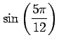 $ \displaystyle{\sin \left(\frac{5\pi}{12}\right)}$