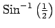 $ \mathrm{Sin}^{-1}\left(\frac{1}{2}\right)$