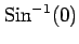 $ {\mathrm{Sin}^{-1} (0)}$