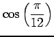 $ \displaystyle{\cos \left(\frac{\pi}{12}\right)}$