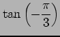 $ \displaystyle{\tan \left(-\frac{\pi}{3}\right)}$