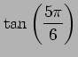 $ \displaystyle{\tan \left(\frac{5\pi}{6}\right)}$