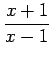 $ \displaystyle \frac{x+1}{x-1}$