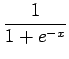 $ \displaystyle \frac{1}{1+e^{-x}}$