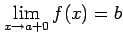 $\displaystyle \lim_{x\to a+0}f(x)=b$