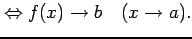 $\displaystyle \Leftrightarrow f(x) \to b \quad (x\to a).$