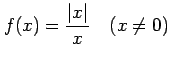 $\displaystyle f(x)=\frac{\vert x\vert}{x}\quad(x\ne0)$