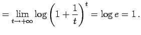 $\displaystyle = \lim_{t\to+\infty} \log\left(1+\frac{1}{t}\right)^{t} = \log e=1\,.$