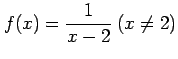 $ f(x)=\displaystyle{\frac{1}{x-2}}\ (x\neq 2)$