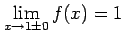 $ \displaystyle{\lim_{x\to1\pm0}f(x)=1}$