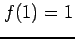 $ f(1)=1$