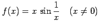 $\displaystyle f(x)=x\,\sin\frac{1}{x}\quad(x\neq0)$