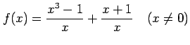 $\displaystyle f(x)=\frac{x^3-1}{x}+\frac{x+1}{x}\quad(x\neq0)$