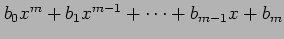 $ b_{0}x^{m}+ b_{1}x^{m-1}+\cdots+b_{m-1}x+b_{m}$