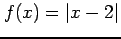 $ \displaystyle{f(x)=\vert x-2\vert}$