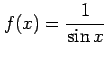 $ \displaystyle{f(x)=\frac{1}{\sin x}}$