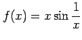 $ \displaystyle{f(x)=x\sin\frac{1}{x}}$