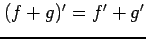 $ (f+g)'=f'+g'$