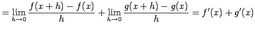 $\displaystyle =\lim_{h\to0}\frac{f(x+h)-f(x)}{h} + \lim_{h\to0}\frac{g(x+h)-g(x)}{h}=f'(x)+g'(x)$