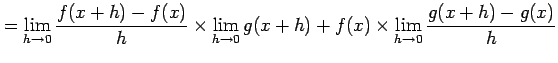 $\displaystyle = \lim_{h\to0}\frac{f(x+h)-f(x)}{h}\times\lim_{h\to0}g(x+h)+ f(x)\times\lim_{h\to0}\frac{g(x+h)-g(x)}{h}$