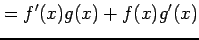 $\displaystyle =f'(x)g(x)+f(x)g'(x)$