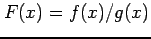 $ F(x)=f(x)/g(x)$