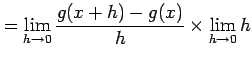 $\displaystyle = \lim_{h\to0}\frac{g(x+h)-g(x)}{h}\times \lim_{h\to0} h\nonumber$