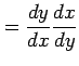 $\displaystyle =\frac{dy}{dx}\frac{dx}{dy}$