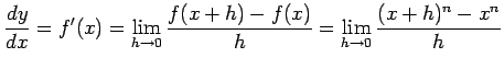 $\displaystyle \frac{dy}{dx}=f'(x)= \lim_{h\to0}\frac{f(x+h)-f(x)}{h}= \lim_{h\to0}\frac{(x+h)^n-x^n}{h}$