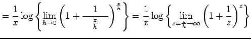 $\displaystyle = \frac{1}{x}\log\left\{ \lim_{h\to0} \left(1+\frac{1}{\quad\frac...
...og\left\{ \lim_{z=\frac{x}{h}\to\infty} \left(1+\frac{1}{z}\right)^{z} \right\}$